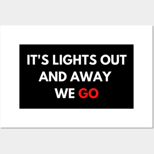 It's lights out and away we go Posters and Art